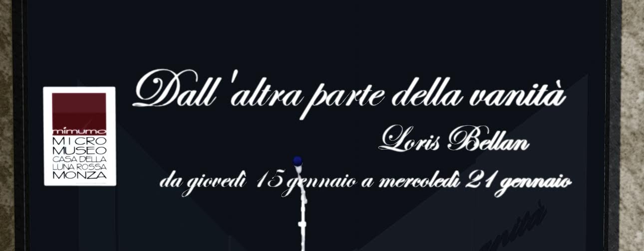 Loris Bellan – Dall’altra parte della vanità